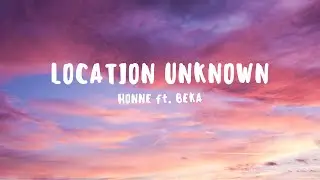 HONNE - Location Unknown (ft. BEKA) (Lyrics)