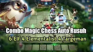 Combo Rusuh Magic Chess | 6 Elf 4 Elementalist 4 Targeman