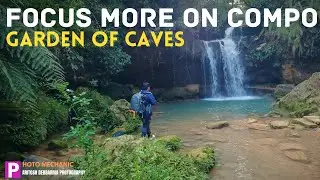 FOCUS MORE ON COMPOSITION/BLOG/GARDEN OF CAVES,MEGHALAYA