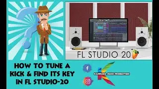 HOW TO TUNE A KICK & FINDS IT.S KEY IN FL STUDIO 20.