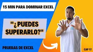 Cómo Resolver Pruebas de Excel Intermedio en Menos de 15 Minutos Cap 17 