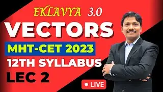 VECTORS LEC 2 | EKLAVYA 3.0 Episode 49 | MHT-CET 2023 | Maharashtra | Dinesh Sir