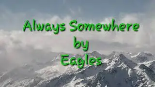 Always Somewhere,Eagles