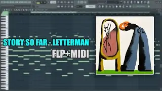 The Story So Far - Letterman (MIDI + FLP) (FL Studio Piano Tutorial / Cover)