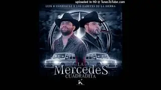 La Mercedes Cuadradita - Darey Castro X Luis R Conriquez (ESTRENO) (COMPLETA)