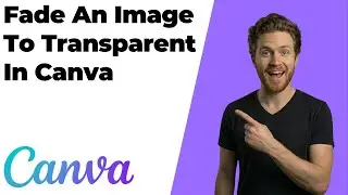 How To Fade An Image To Transparent In Canva (2026 Easy Guide)