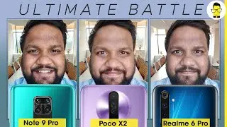 Redmi Note 9 Pro vs Poco X2 vs Realme 6 Pro camera comparison - I am confused