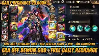 ERA OF DEMON GOD : FREE DAILY RECHARGE 20K¥ + BOX GENERAL GOLD & RED + BOX EQUIPMENT & MORE