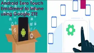 #IntuneNugget 34- Android Zero Touch Enrollment to Intune using Google ZTE