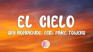 Sky Rompiendo, Feid, Myke Towers - El Cielo (Letra/Lyrics)