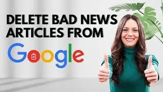 How to Remove Negative News Articles from Google Search