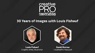 30 Years of Images - Louis Fishauf // CreativePro Conversations