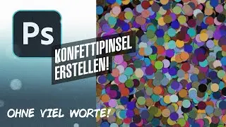 Photoshop - Konfettipinsel  schnell einrichten und nutzen. [OHNE VIEL WORTE]