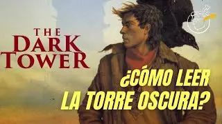 ¿CÓMO LEER LA TORRE OSCURA? - Nuestra respuesta definitiva
