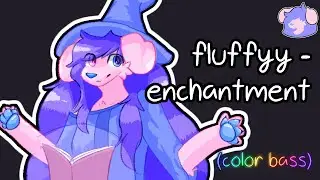 fluffyy - enchantment [50 Subscriber Special] [Color Bass]