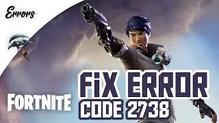 How to Fix Fortnite Error Code 2738 | Tutorial