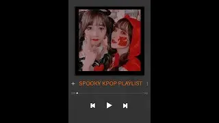 SPOOKY KPOP PLAYLIST FOR HALLOWEEN (reuploaded)