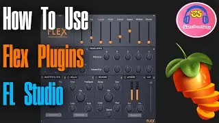 How To Use Flex Plugins In FL Studio