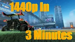 How To Turn Rocket League To 1440p In Less Than 3 Minutes!