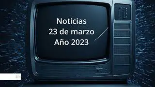 Noticias 23 de marzo de 2023 | Pódcast 23/03/2023