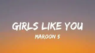 Maroon 5 - Girls Like You (Lyrics) ft. Cardi B
