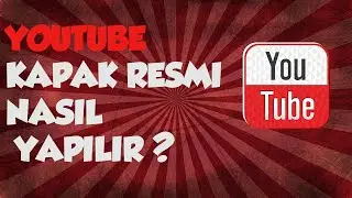 (2020) YouTube da kapak fotoğrafı nasıl yapılır