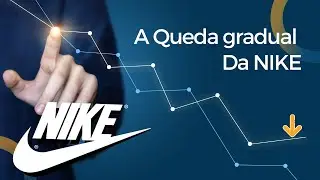 A queda gradual da NIKE.