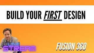 How To Build Your First Design In Fusion 360 - Live Stream
