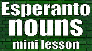 Esperanto nouns (mini lesson)