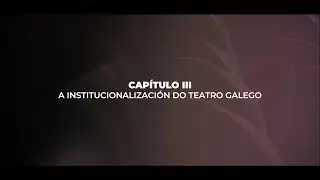 A institucionalización - 3x01 Memoria do teatro galego na Transición