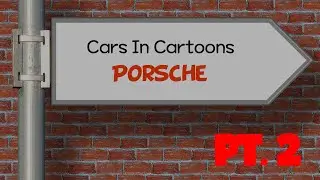 Cars In Cartoons - Porsche PT.2