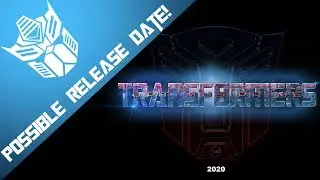 POSSIBLE Release Date for The Next Film!! - [CYBERTRON NEWS]