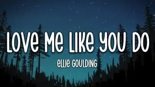 Ellie Goulding - Love Me Like You Do  (Lyrics)