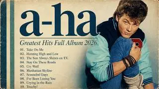 A-HA - Greatest Hits - Best of a-ha Full Album 2026