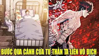 BƯỚC QUA CÁNH CỬA TỬ THẦN TA LIỀN VÔ ĐỊCH | REVIEW PHIM TRUYỆN TRANH HAY