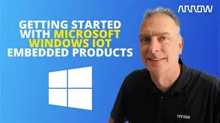 Getting Started with Microsoft Windows IoT Embedded Products