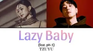 Lazy Baby (feat. pH-1) / TZUYU 【カナルビ/日本語訳/歌詞】