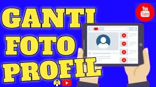 Tutorial Cara Menganti Foto Profil Channel Youtube
