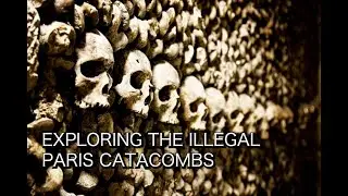 7 Hours Under Paris | EXPLORING CATACOMBS