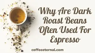 🌞🟫 Why Are Dark Roast Beans Often Used For Espresso! 👓👨‍🎓