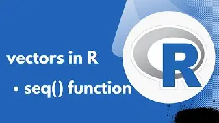 Vectors in R Programming| How to create a vector in r using a sequence seq() function