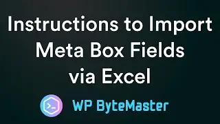Instructions to Import Meta Box Fields via Excel
