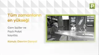 Cem İşçiler ve Fazlı Polat Kayıtta: Devrim Danyal