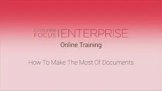 Making the Most of Documents in Customer Focus Enterprise