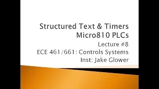 ECE 461.08 Timer Blocks in Structured Text with a Micro810 PLC.
