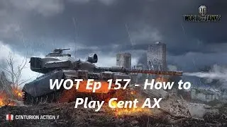 WOT Ep 157 - How to play Cent AX in less than 3 mins 6.7k dmg