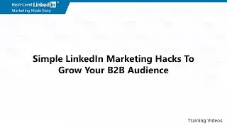 Simple LinkedIn Marketing Hacks To Grow Your B2B Audience  - Video 13