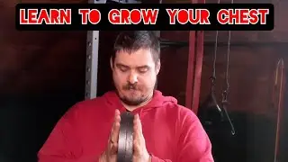 Learn to Grow Your Chest