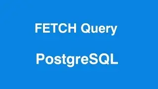 PostgreSQL Fetch Query