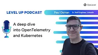 A deep dive into OpenTelemetry and Kubernetes with Paul Osman